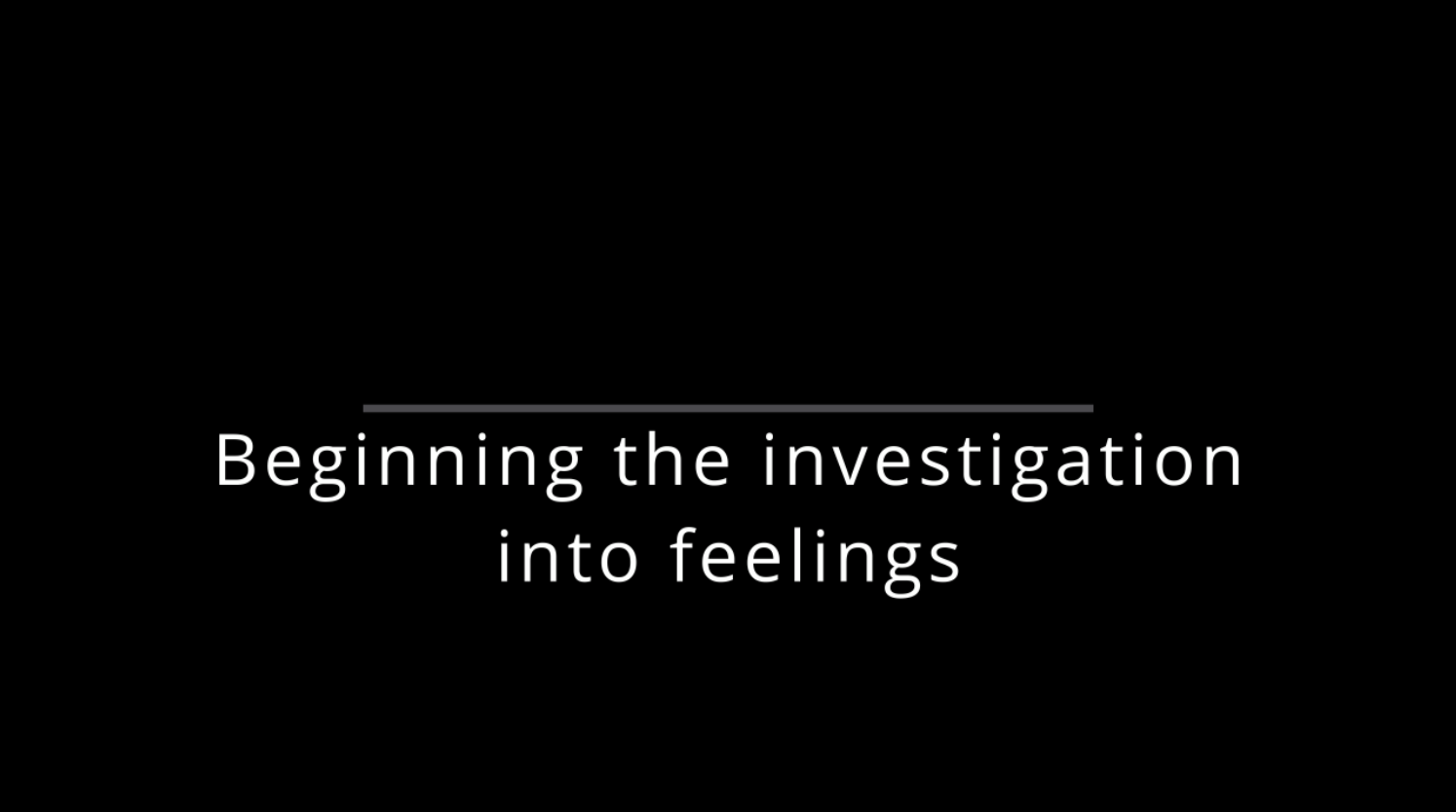 Beginning the Investigation Into Feelings