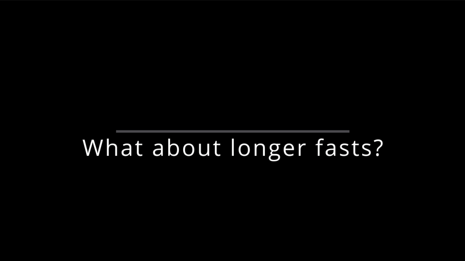 How About Longer Fasts?
